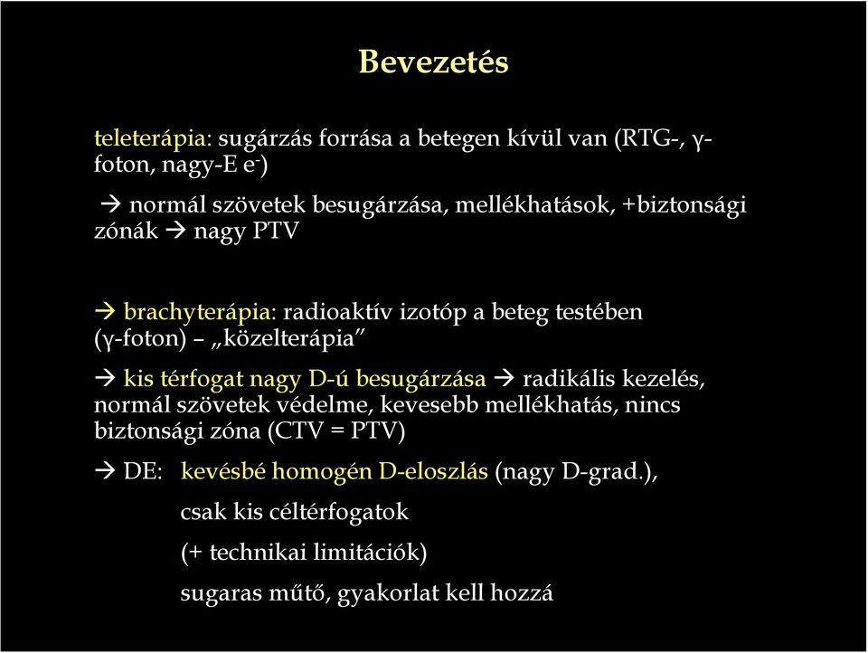 térfogat nagy D-ú besugárzása radikális kezelés, normál szövetek védelme, kevesebb mellékhatás, nincs biztonsági zóna (CTV =