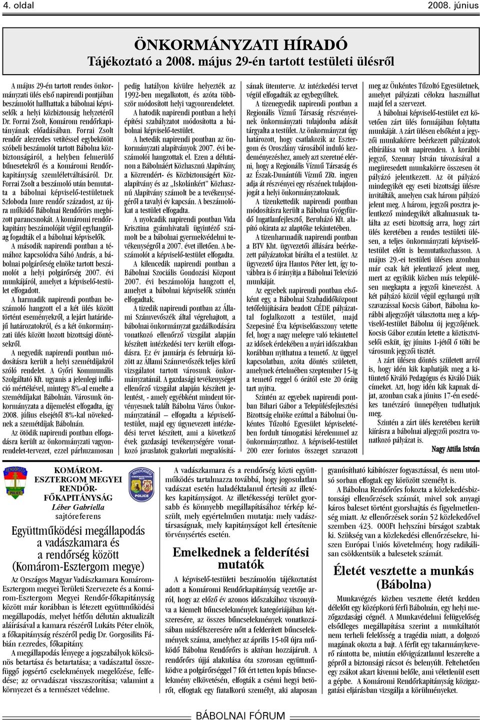 Forrai Zsolt, Komárom rendõrkapitányának elõadásában.