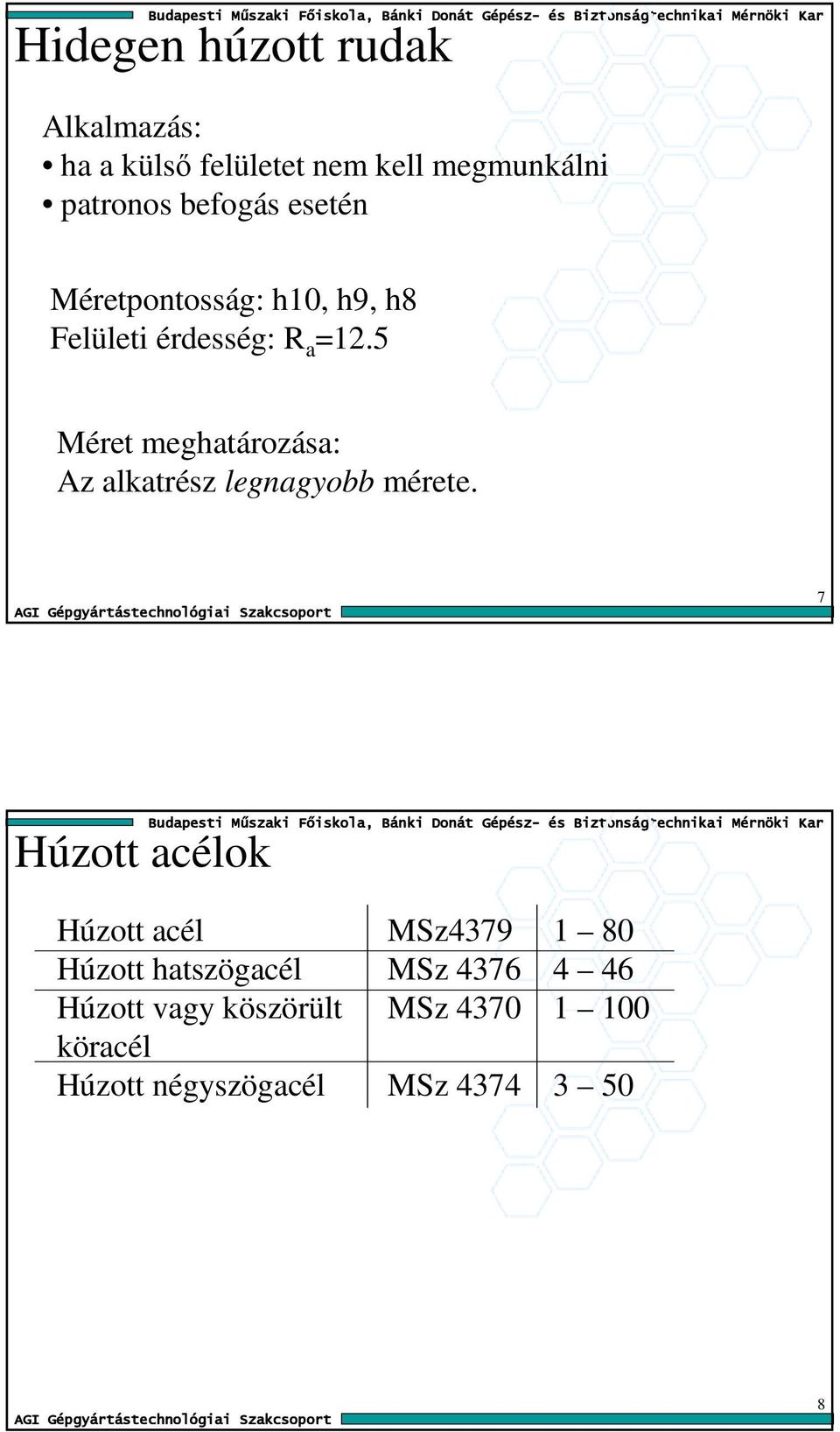 5 Méret meghatározása: Az alkatrész legnagyobb mérete.