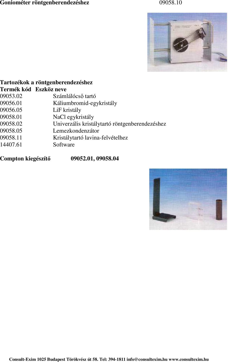 01 NaCl egykristály 09058.02 Univerzális kristálytartó röntgenberendezéshez 09058.