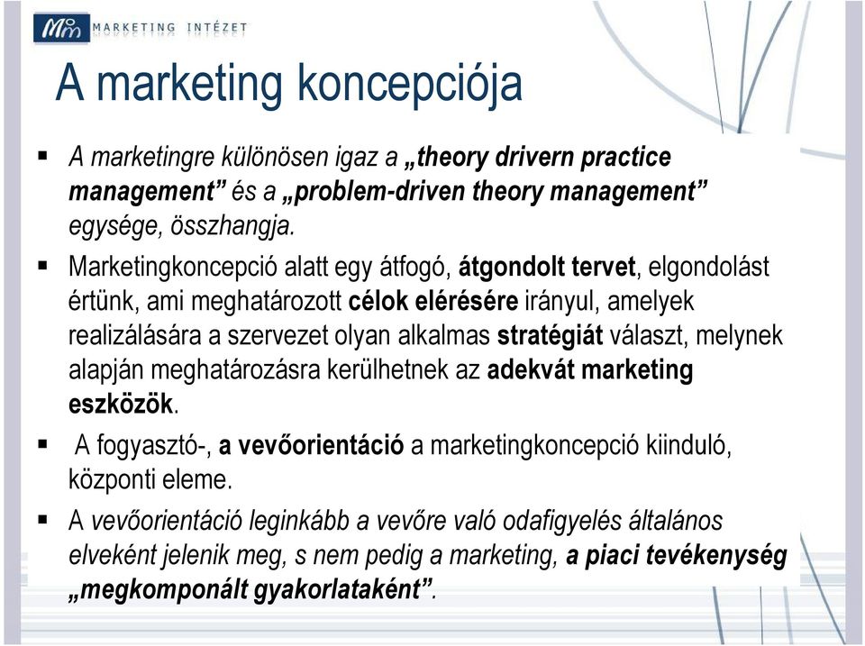 alkalmas stratégiát választ, melynek alapján meghatározásra kerülhetnek az adekvát marketing eszközök.