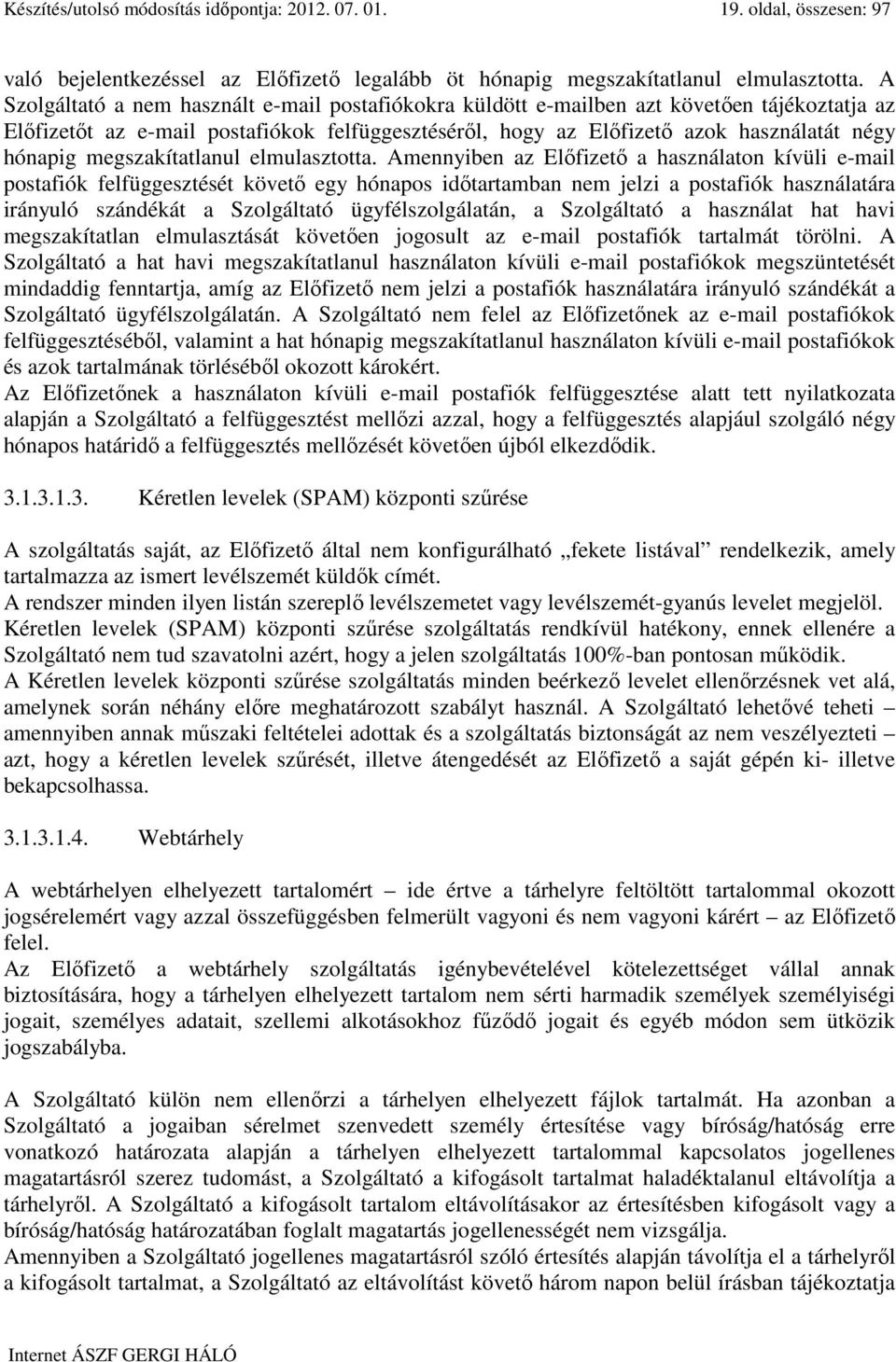 megszakítatlanul elmulasztotta.