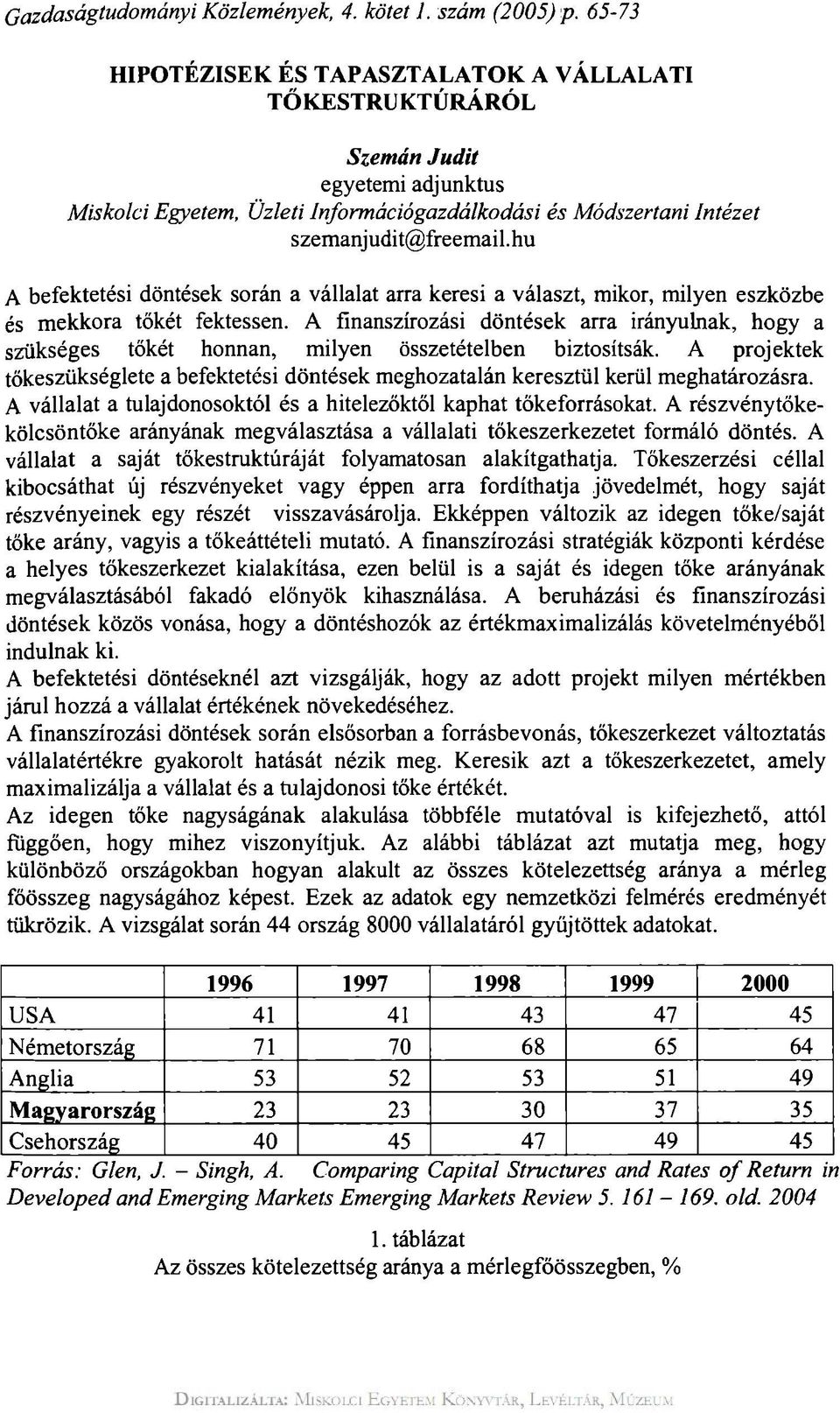 hu A befektetési döntések során a vállalat arra keresi a választ, mikor, milyen eszközbe és mekkora tőkét fektessen.