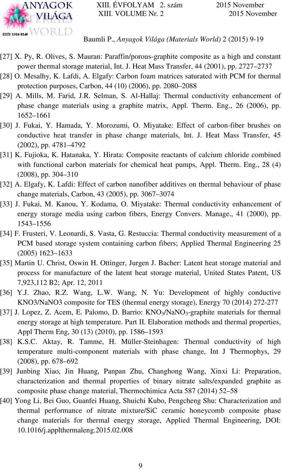 Al-Hallaj: Thermal conductivity enhancement of phase change materials using a graphite matrix, Appl. Therm. Eng., 26 (2006), pp. 1652 1661 [30] J. Fukai, Y. Hamada, Y. Morozumi, O.