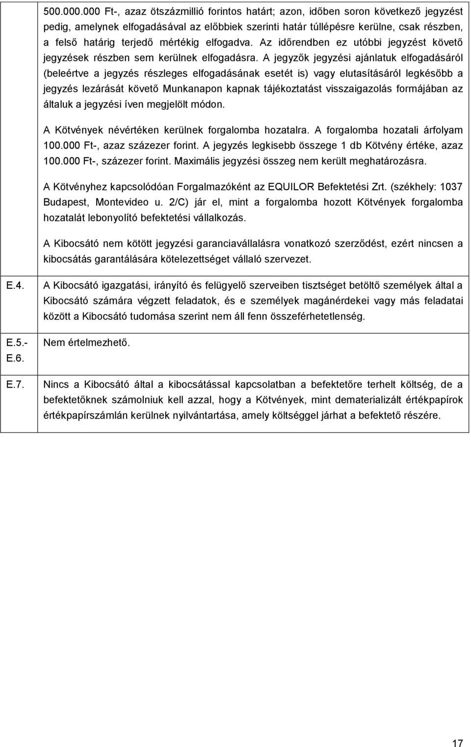 mértékig elfogadva. Az időrendben ez utóbbi jegyzést követő jegyzések részben sem kerülnek elfogadásra.
