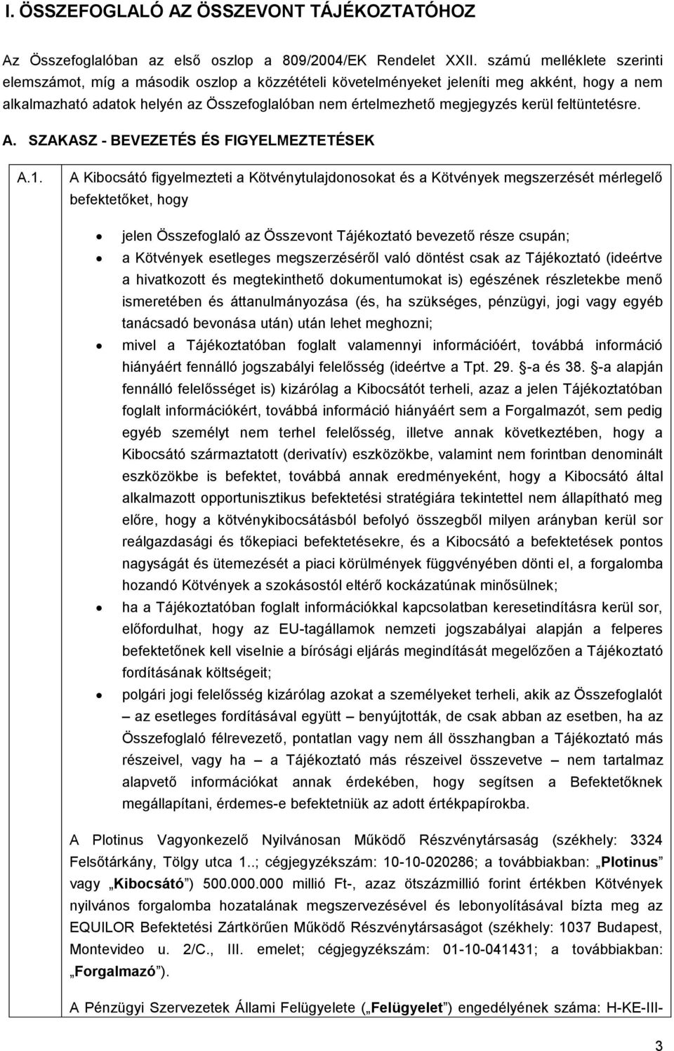 kerül feltüntetésre. A. SZAKASZ - BEVEZETÉS ÉS FIGYELMEZTETÉSEK A.1.