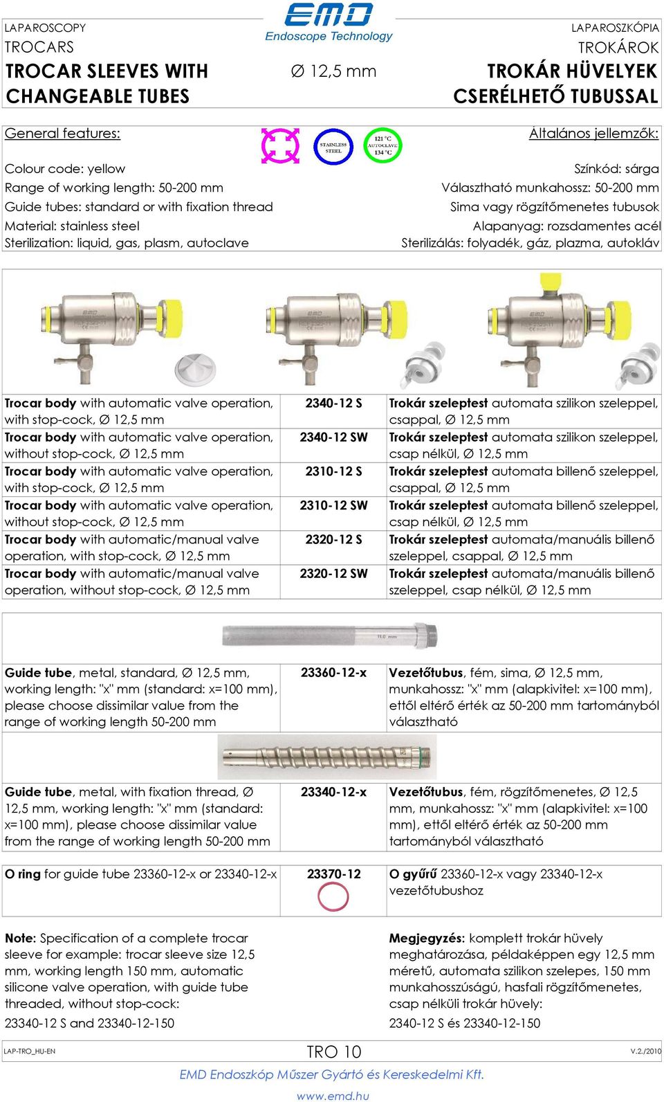 Ø 12,5 mm Trocar body with automatic valve operation, with stop-cock, Ø 12,5 mm Trocar body with automatic valve operation, without stop-cock, Ø 12,5 mm Trocar body with automatic/manual valve