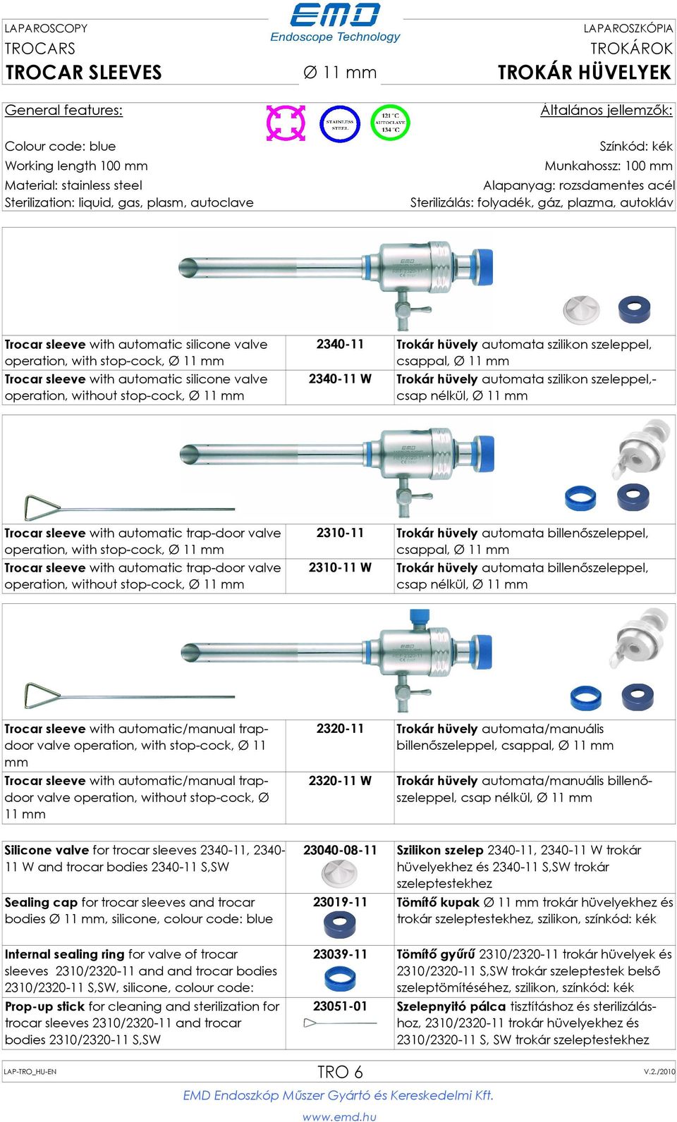 Ø 11 mm Trocar sleeve with automatic trap-door valve operation, without stop-cock, Ø 11 mm 2310-11 Trokár hüvely automata billenőszeleppel, csappal, Ø 11 mm 2310-11 W Trokár hüvely automata