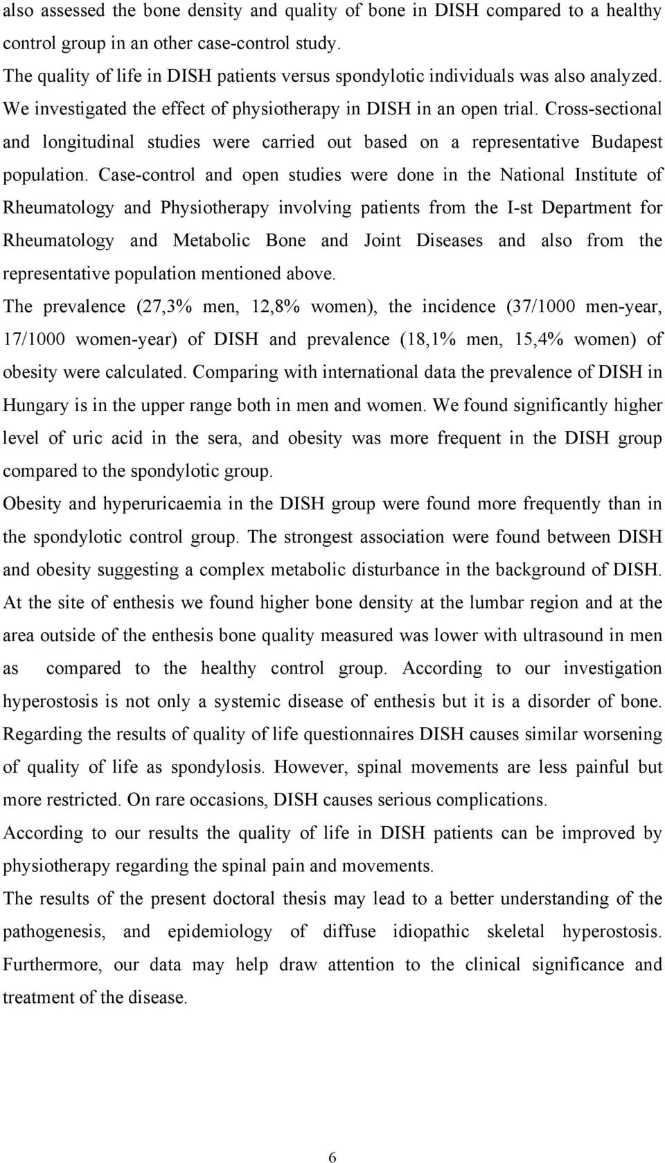 Cross-sectional and longitudinal studies were carried out based on a representative Budapest population.