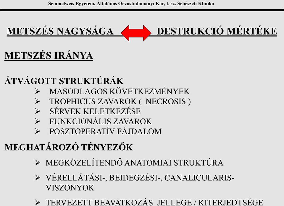 POSZTOPERATÍV FÁJDALOM MEGHATÁROZÓ TÉNYEZŐK MEGKÖZELÍTENDŐ ANATOMIAI STRUKTÚRA