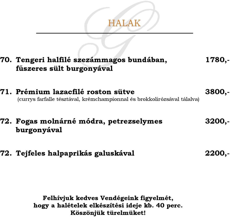 tálalva) 3800,- 72. Fogas molnárné módra, petrezselymes burgonyával 3200,- 72.