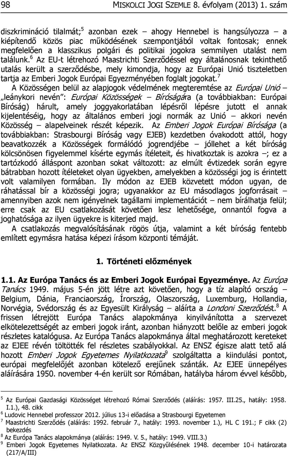jogokra semmilyen utalást nem találunk.