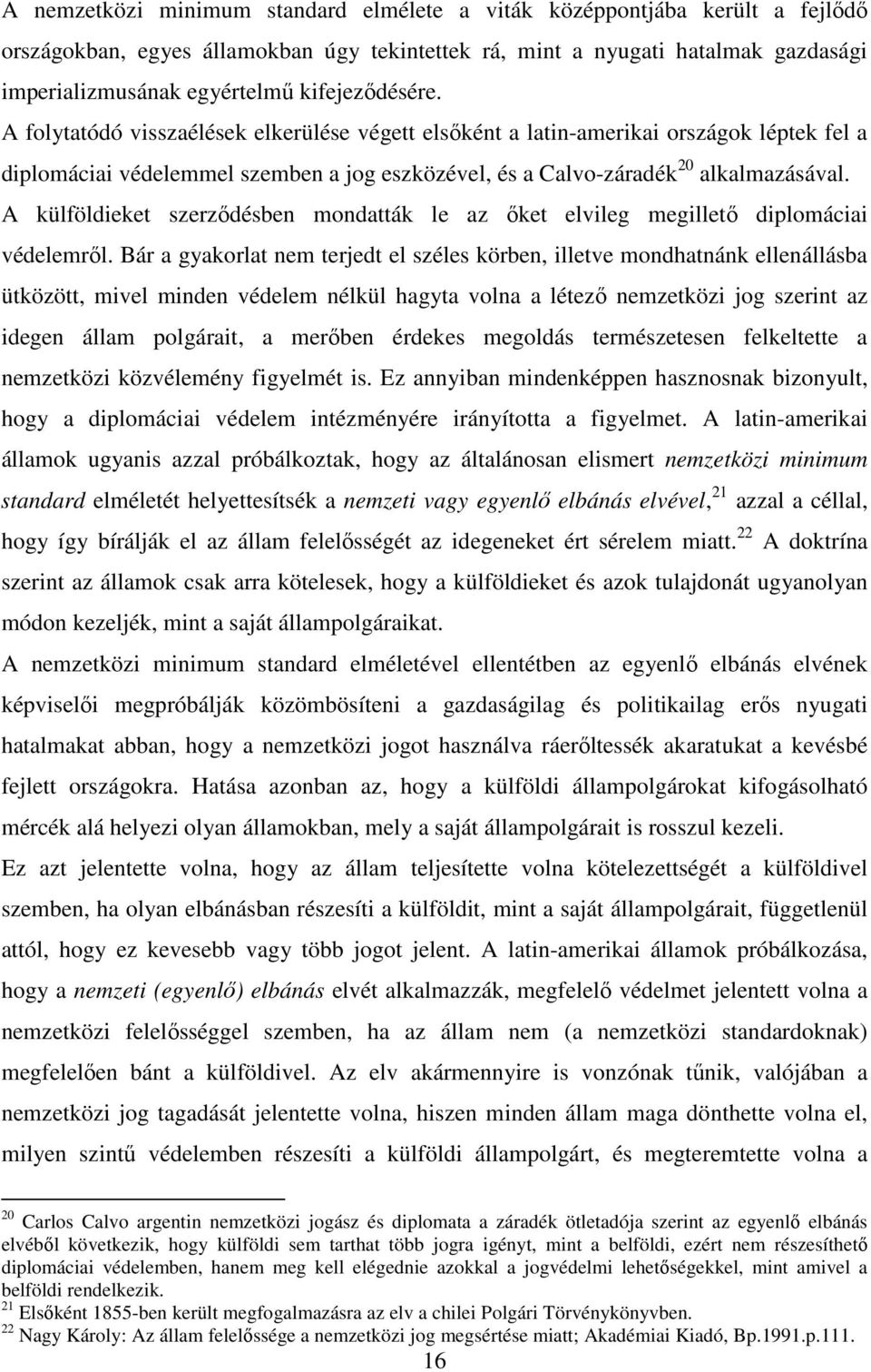 A külföldieket szerzıdésben mondatták le az ıket elvileg megilletı diplomáciai védelemrıl.