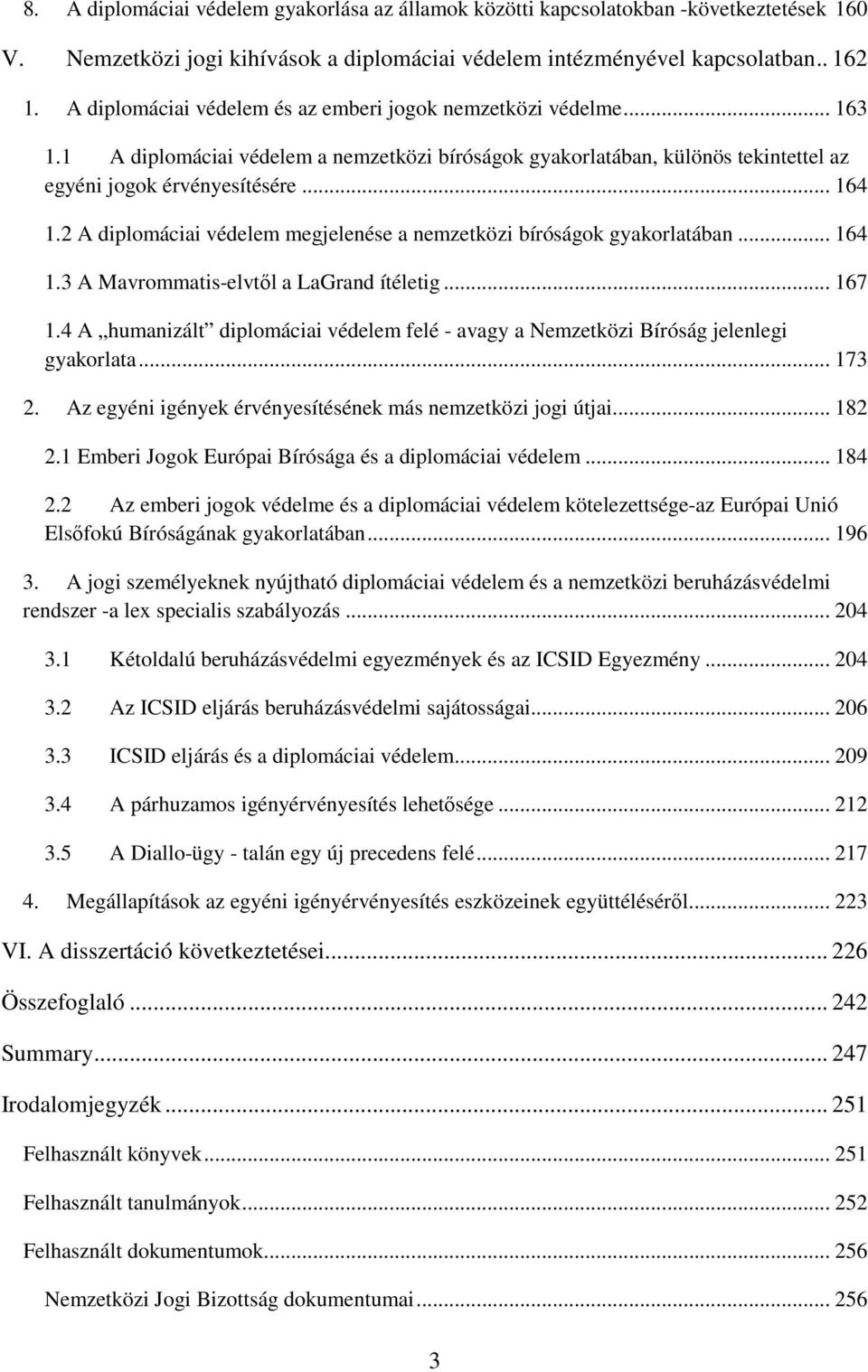 2 A diplomáciai védelem megjelenése a nemzetközi bíróságok gyakorlatában... 164 1.3 A Mavrommatis-elvtıl a LaGrand ítéletig... 167 1.