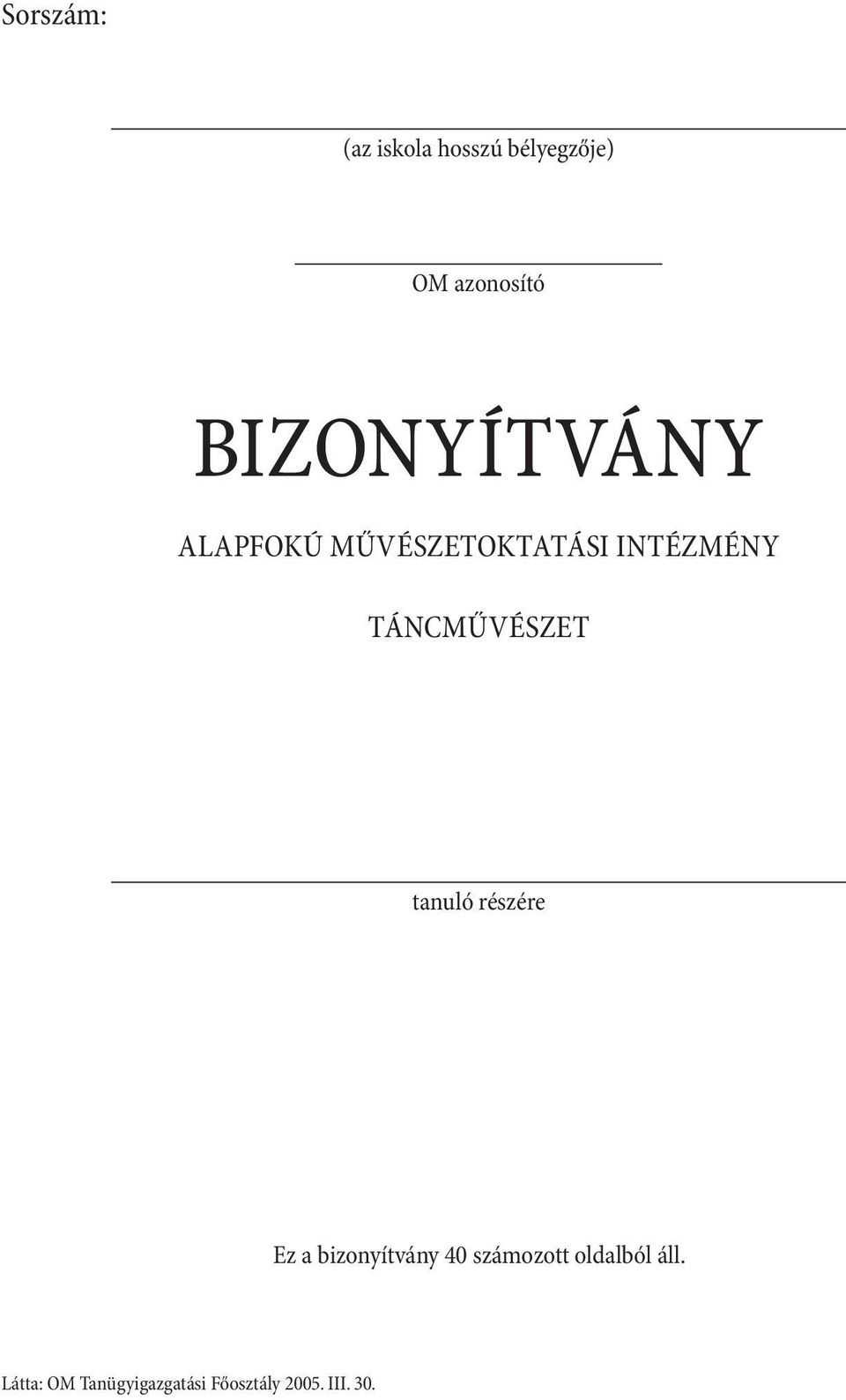 TÁNCMŰVÉSZET részére Ez a bizonyítvány 40 számozott