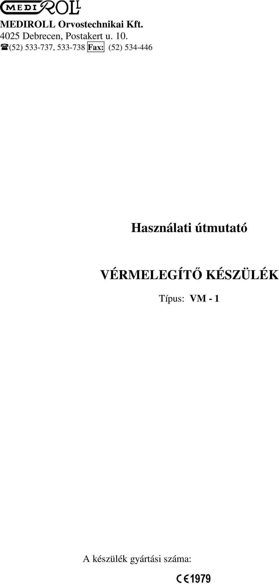 Használati útmutató VÉRMELEGÍTŐ KÉSZÜLÉK. MEDIROLL Orvostechnikai Kft  Debrecen, Postakert u. 10. (52) , Fax: (52) - PDF Ingyenes letöltés