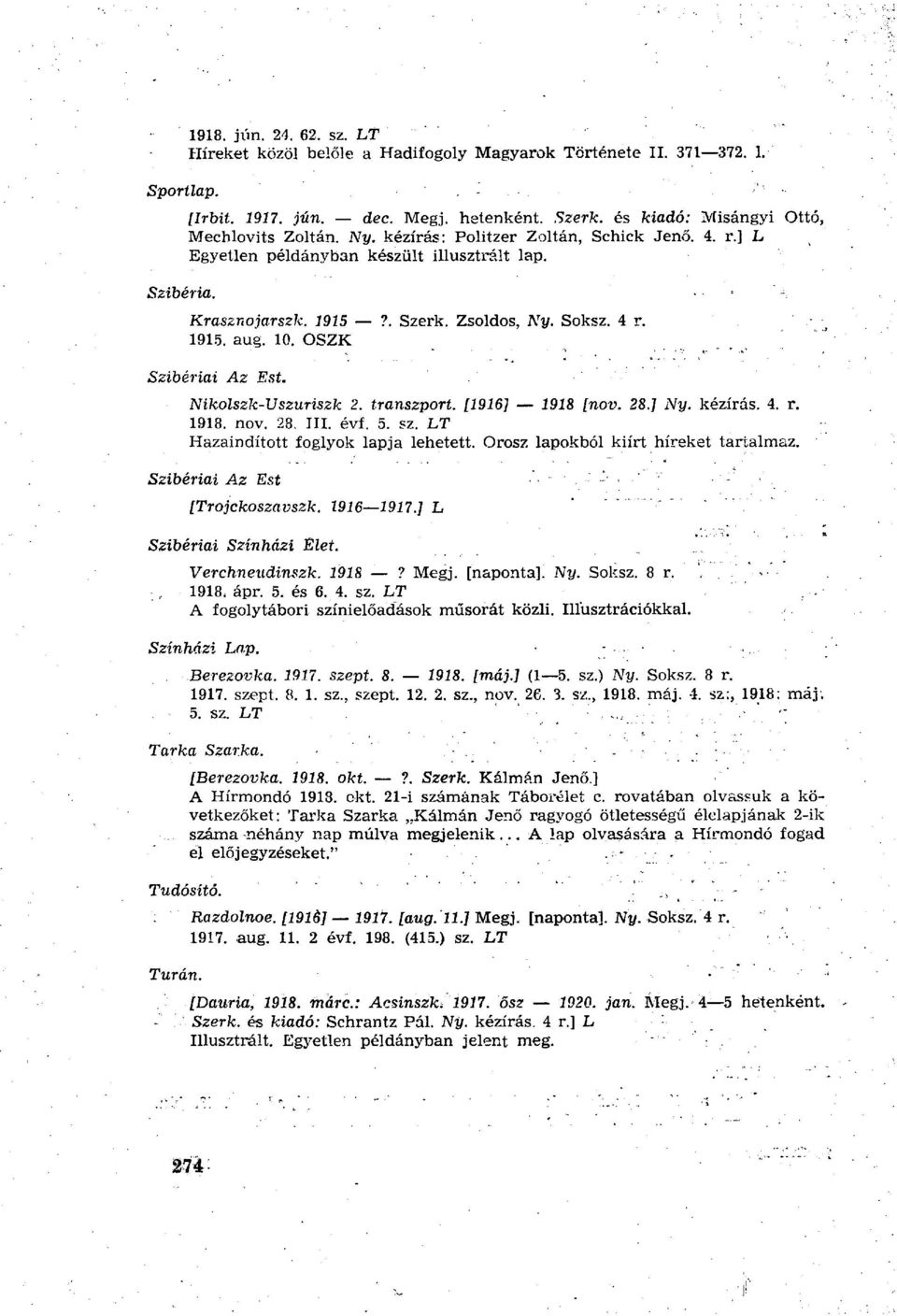 10. OSZK Szibériai Az Est. Nikolszk-Uszuriszk 2. transzport. [1916] 1918 [nov. 28.] Ny. kézírás. 4. r. 1918. nov. 28, III. évf. 5. sz. LT Hazaindított foglyok lapja lehetett.