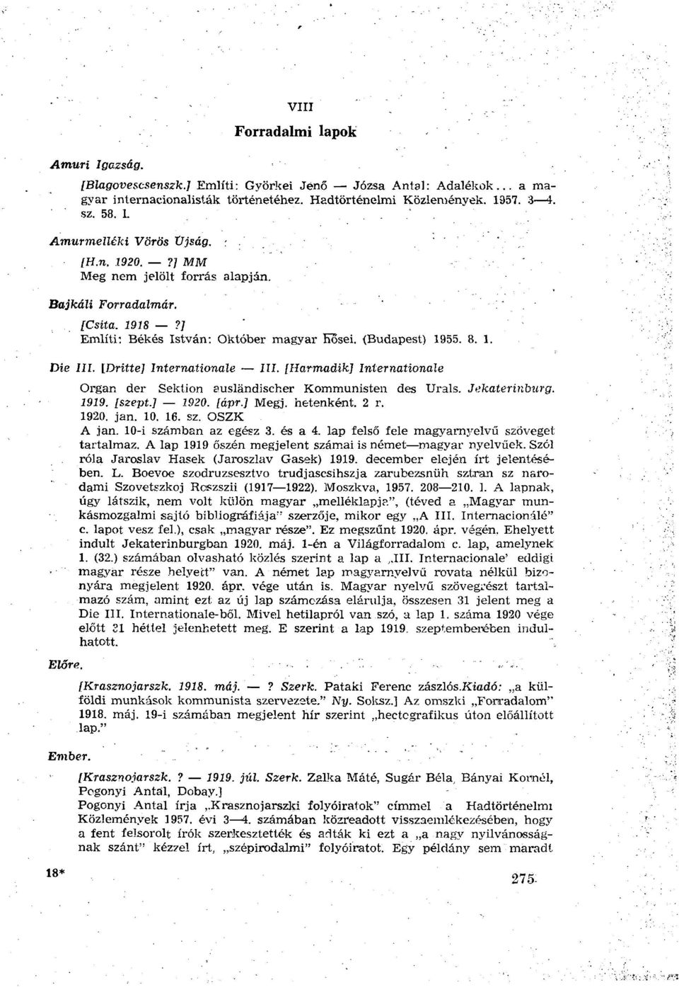 [Dritte] Internationale III. [Harmadik] Internationale Előre. Ember. Organ der Sektion ausländischer Kommunisten des Urals. Jekaterinhurg. 1919. [szept] 2920. [ápr.] Megj. hetenként. 2 r. 1920. jan.