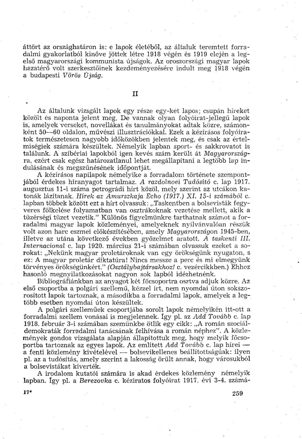 II Az általunk vizsgált lapok egy része egy-ket lapos; csupán hír-eket közölt és naponta jelent meg.