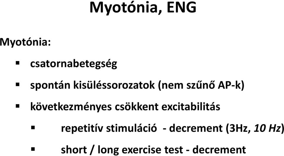 csökkent excitabilitás repetitív stimuláció -