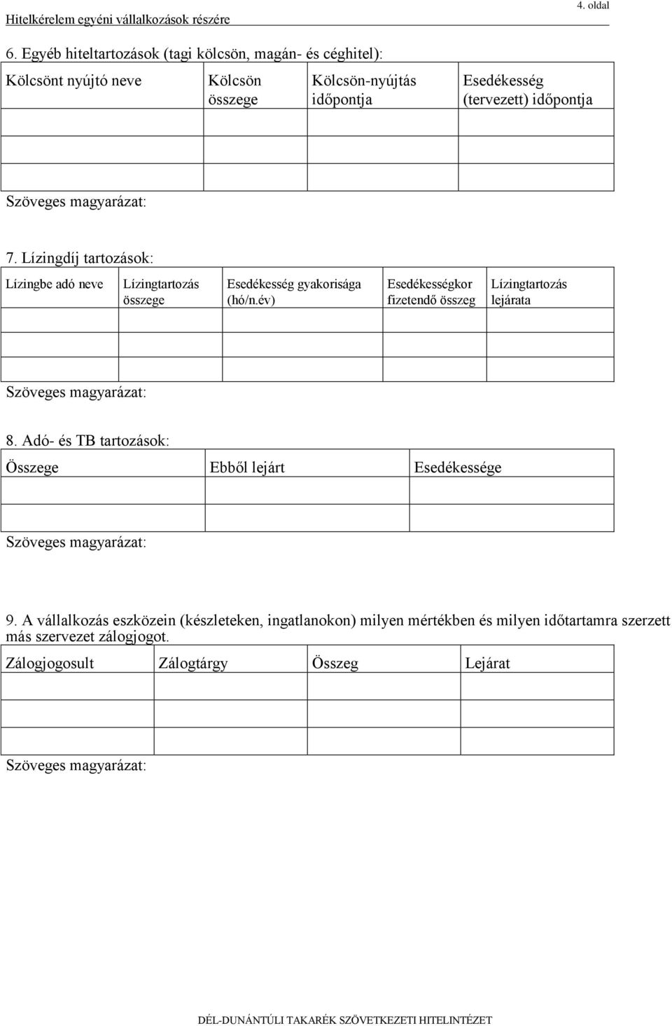 év) Esedékességkor fizetendő összeg Lízingtartozás lejárata 8. Adó- és TB tartozások: Összege Ebből lejárt Esedékessége 9.