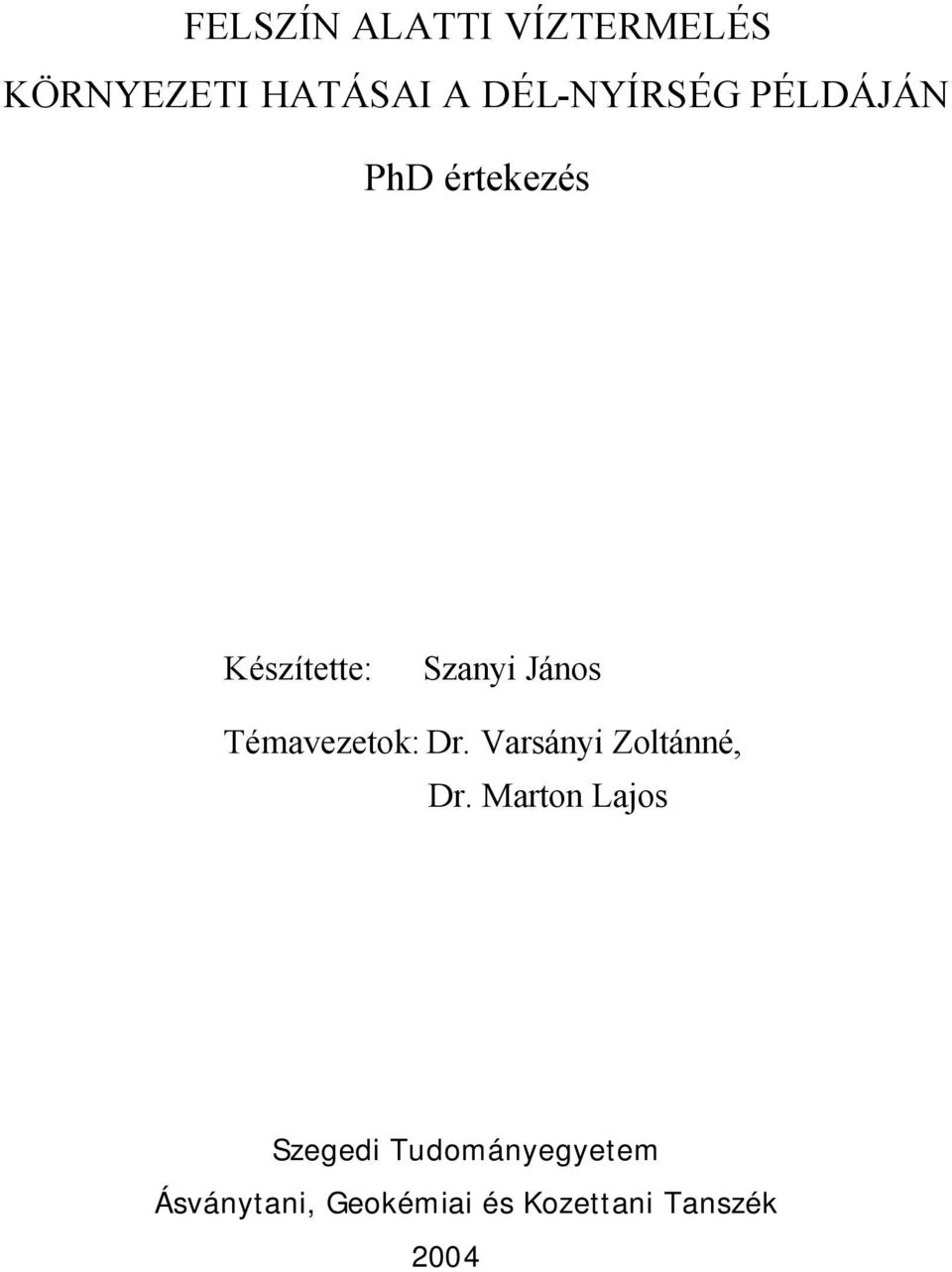 János Témavezetok: Dr. Varsányi Zoltánné, Dr.