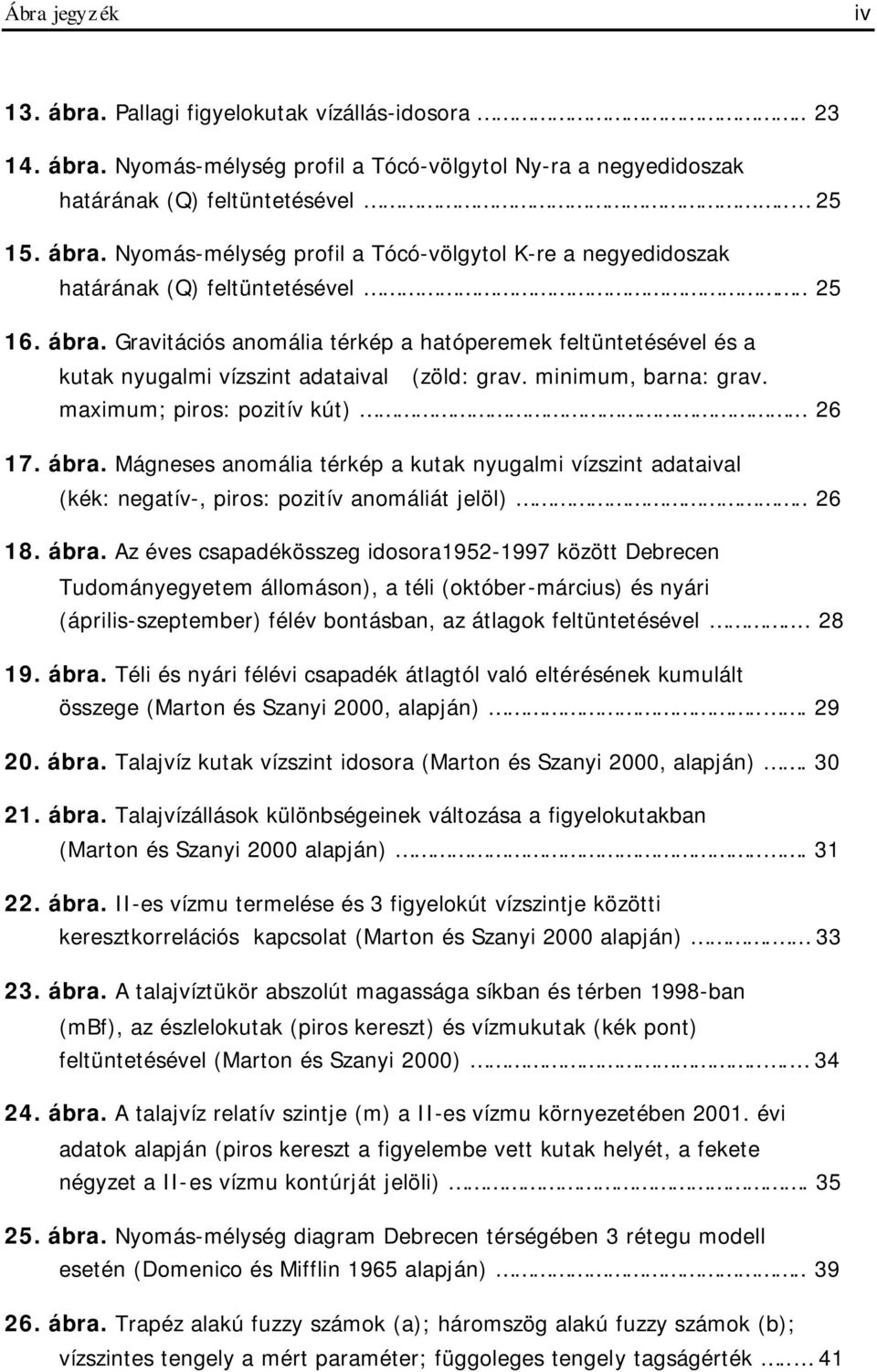 . 26 18. ábra. Az éves csapadékösszeg idosora1952-1997 között Debrecen Tudományegyetem állomáson), a téli (október-március) és nyári (április-szeptember) félév bontásban, az átlagok feltüntetésével.
