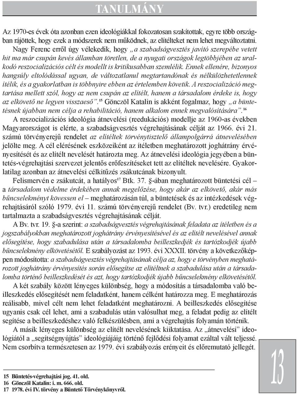 modellt is kritikusabban szemlélik.