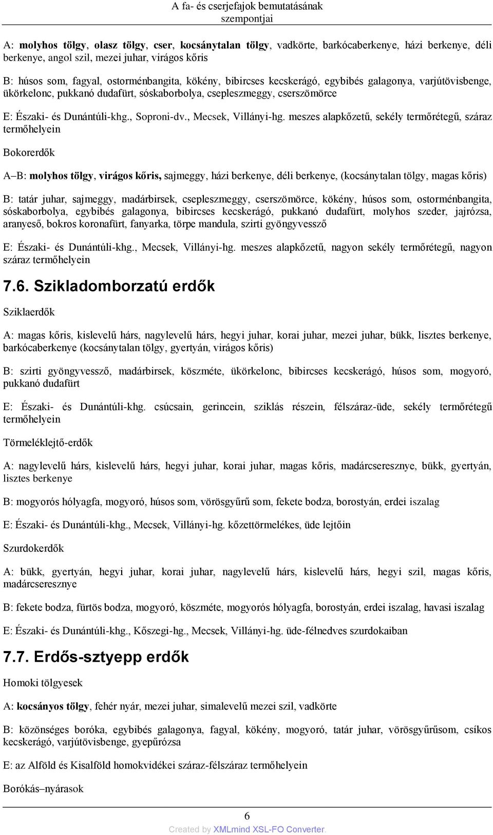 Dunántúli-khg., Soproni-dv., Mecsek, Villányi-hg.