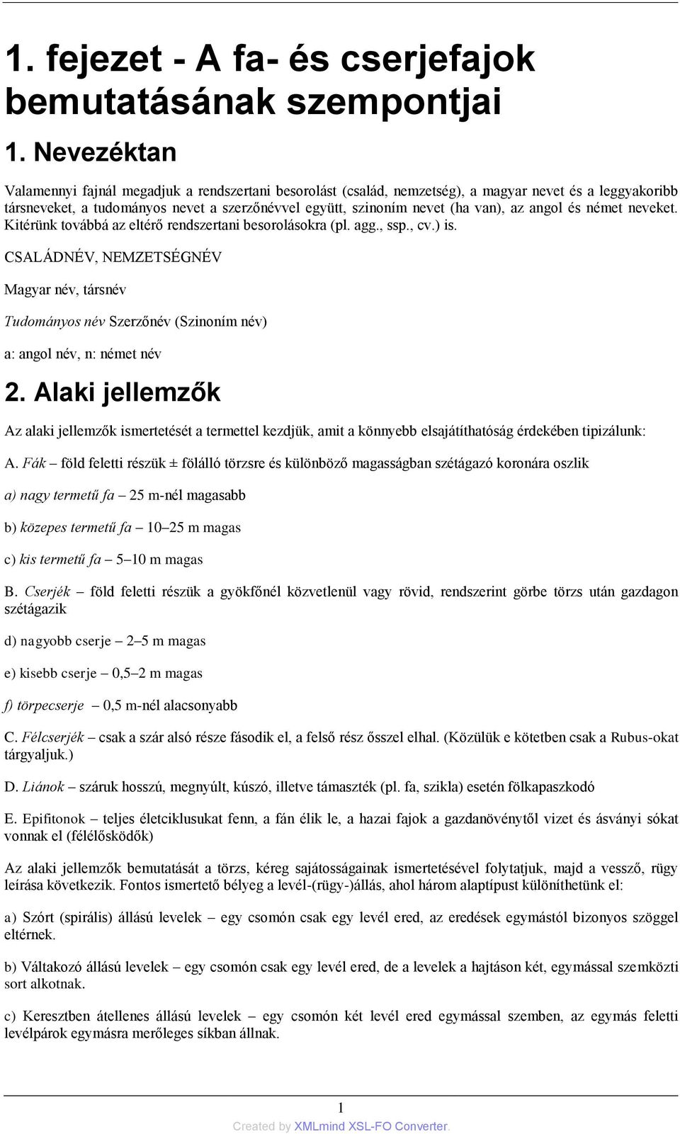 az angol és német neveket. Kitérünk továbbá az eltérő rendszertani besorolásokra (pl. agg., ssp., cv.) is.