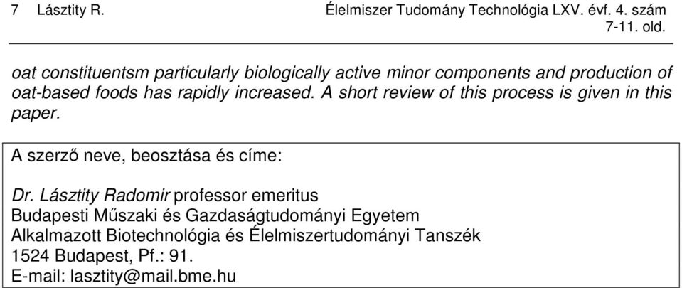 increased. A short review of this process is given in this paper. A szerzı neve, beosztása és címe: Dr.