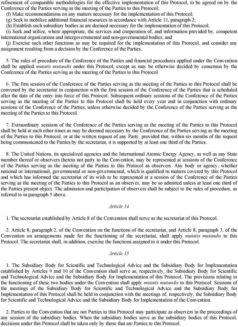 such subsidiary bodies as are deemed necessary for the implementation of this Protocol; (i) Seek and utilize, where appropriate, the services and cooperation of, and information provided by,