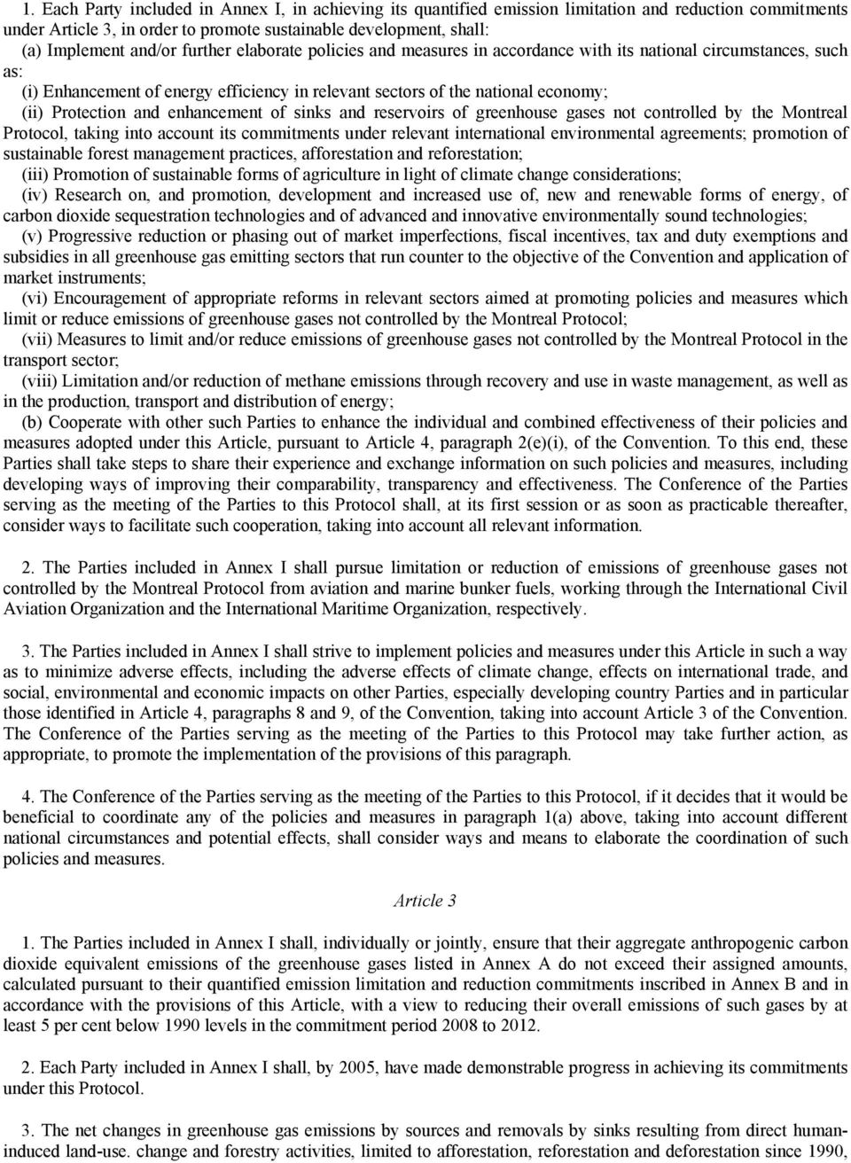 enhancement of sinks and reservoirs of greenhouse gases not controlled by the Montreal Protocol, taking into account its commitments under relevant international environmental agreements; promotion