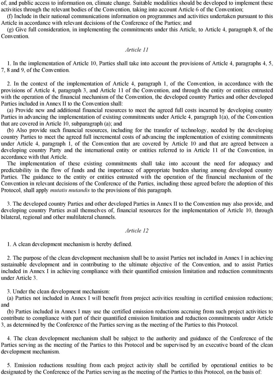 communications information on programmes and activities undertaken pursuant to this Article in accordance with relevant decisions of the Conference of the Parties; and (g) Give full consideration, in