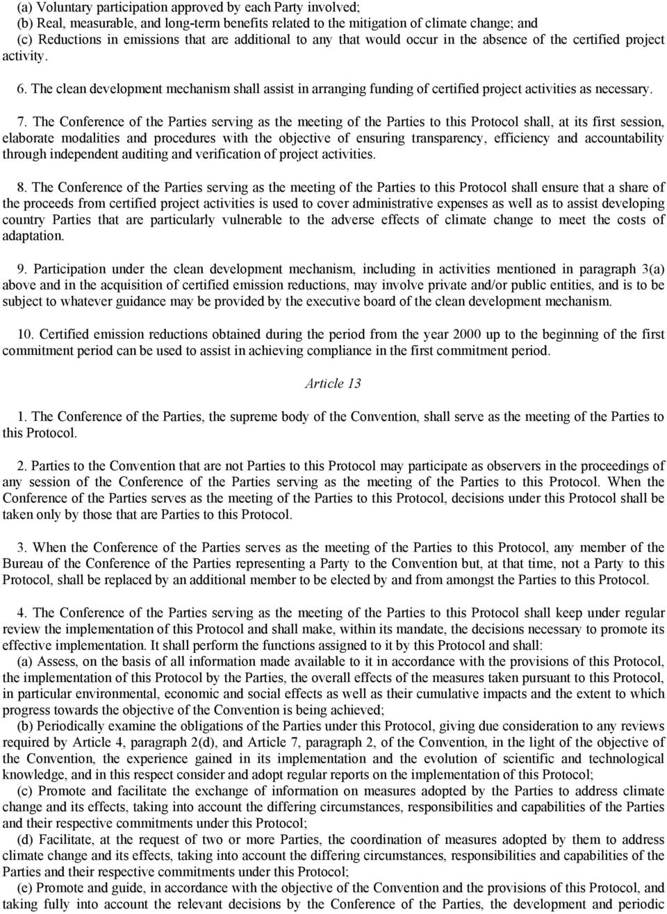 7. The Conference of the Parties serving as the meeting of the Parties to this Protocol shall, at its first session, elaborate modalities and procedures with the objective of ensuring transparency,