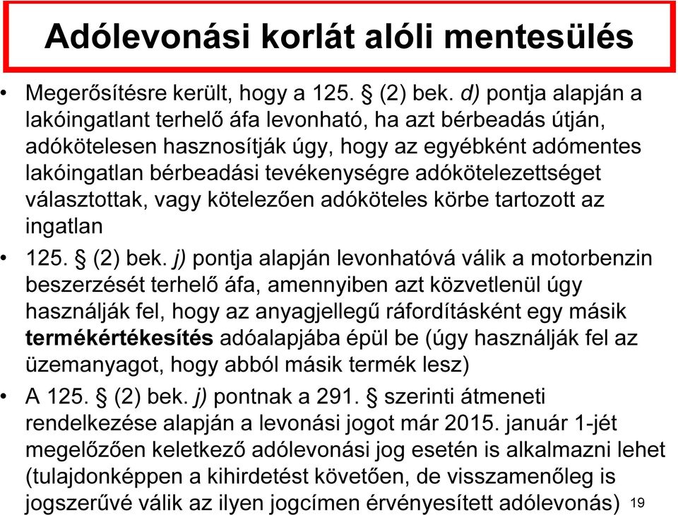 választottak, vagy kötelezően adóköteles körbe tartozott az ingatlan 125. (2) bek.