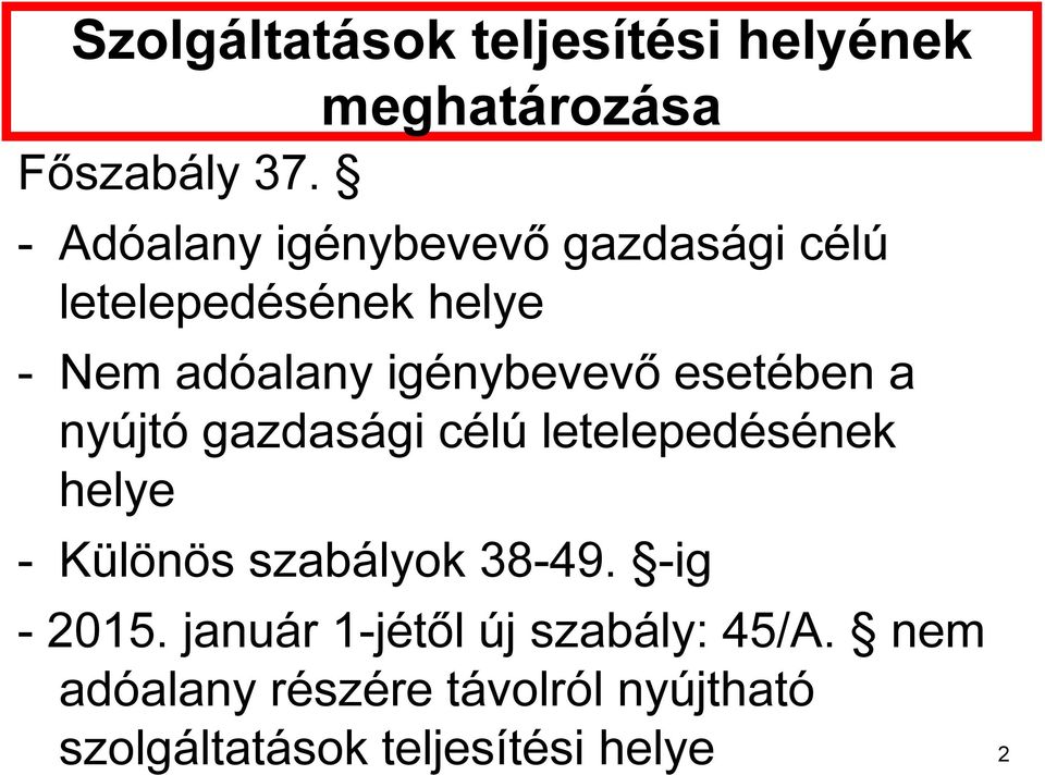 adóalany igénybevevő esetében a nyújtó gazdasági célú letelepedésének helye - Különös