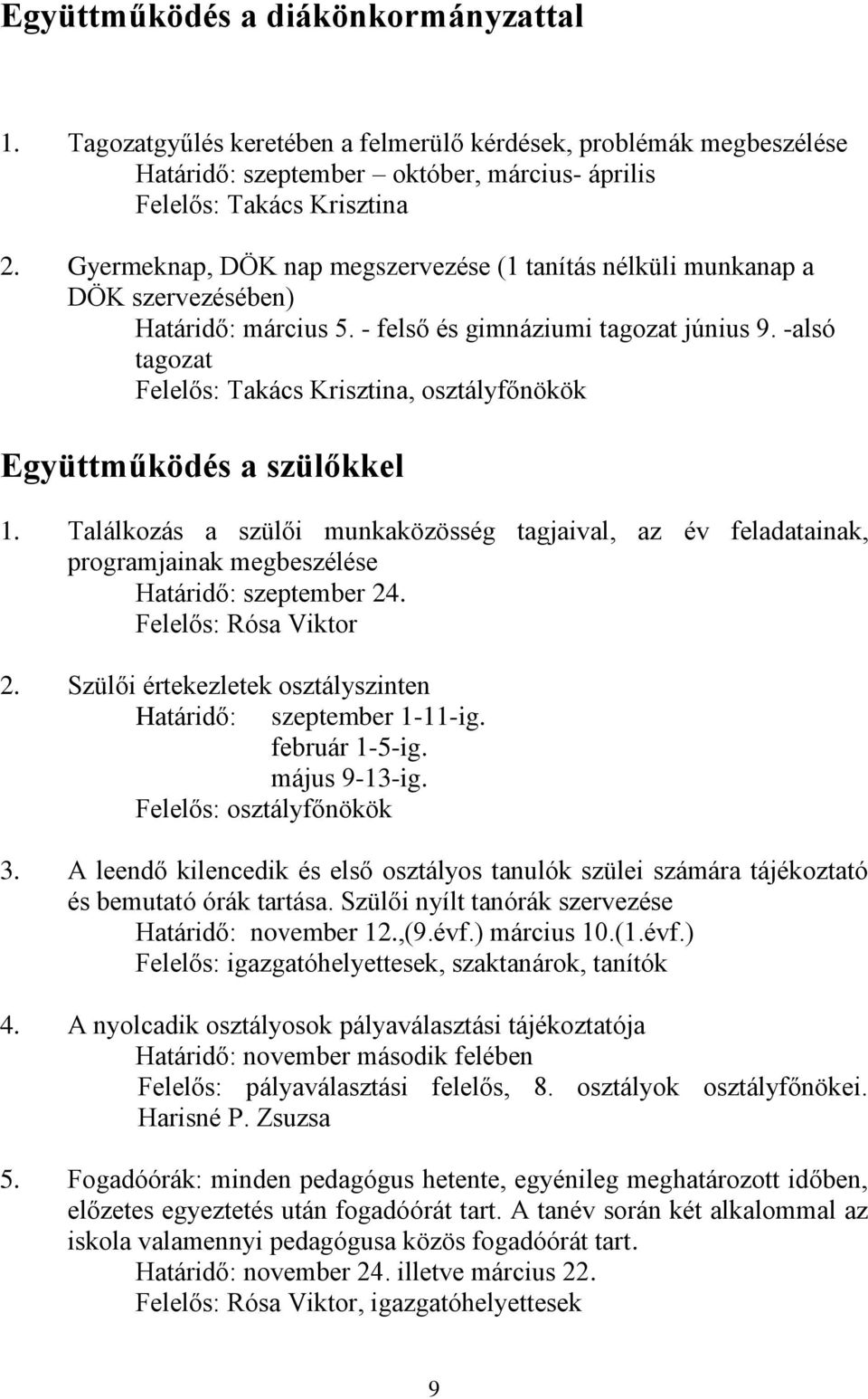 -alsó tagozat Felelős: Takács Krisztina, osztályfőnökök Együttműködés a szülőkkel 1.