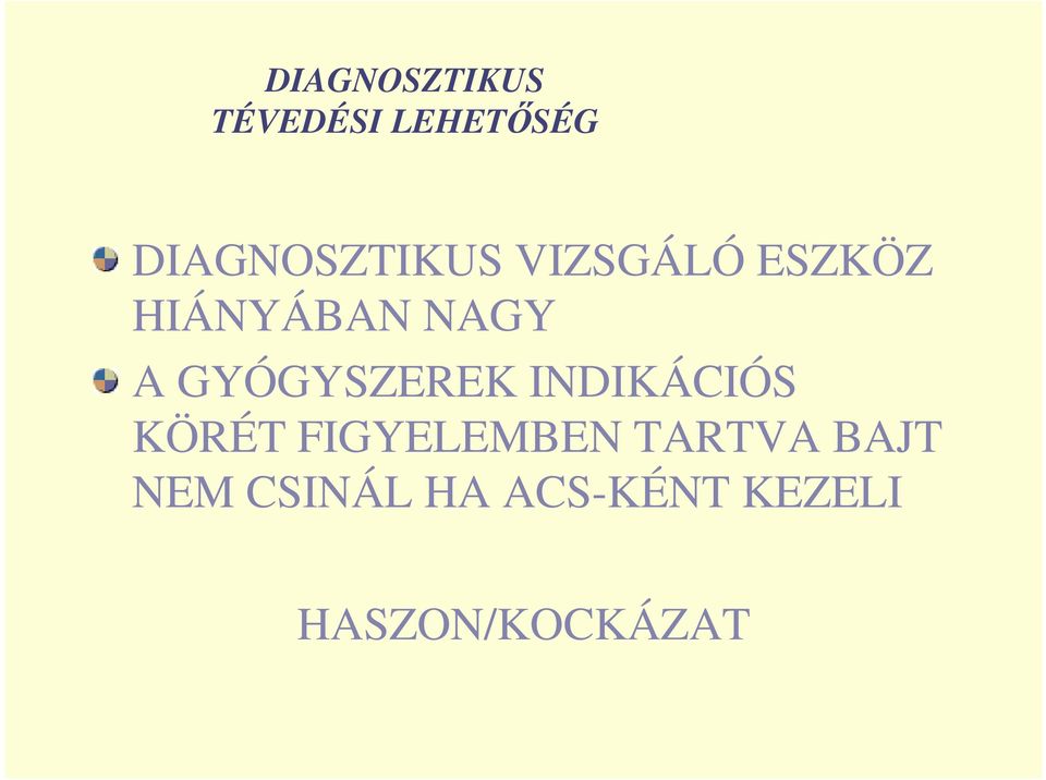 A GYÓGYSZEREK INDIKÁCIÓS KÖRÉT FIGYELEMBEN