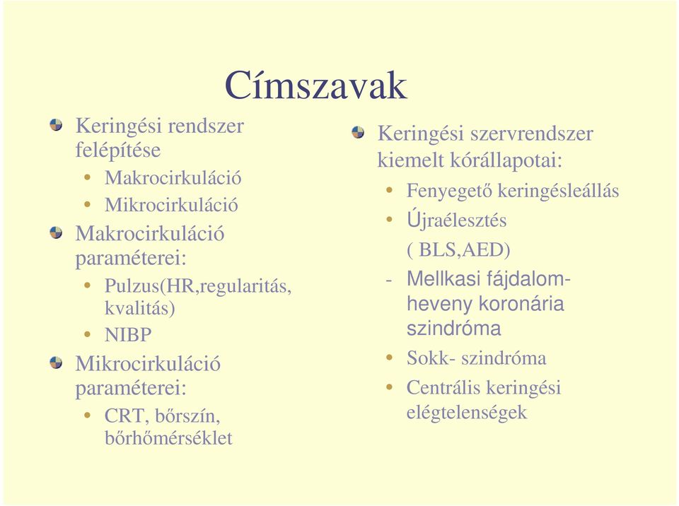 bőrhőmérséklet Keringési szervrendszer kiemelt kórállapotai: Fenyegető keringésleállás