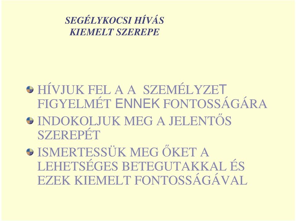 INDOKOLJUK MEG A JELENTŐS SZEREPÉT ISMERTESSÜK