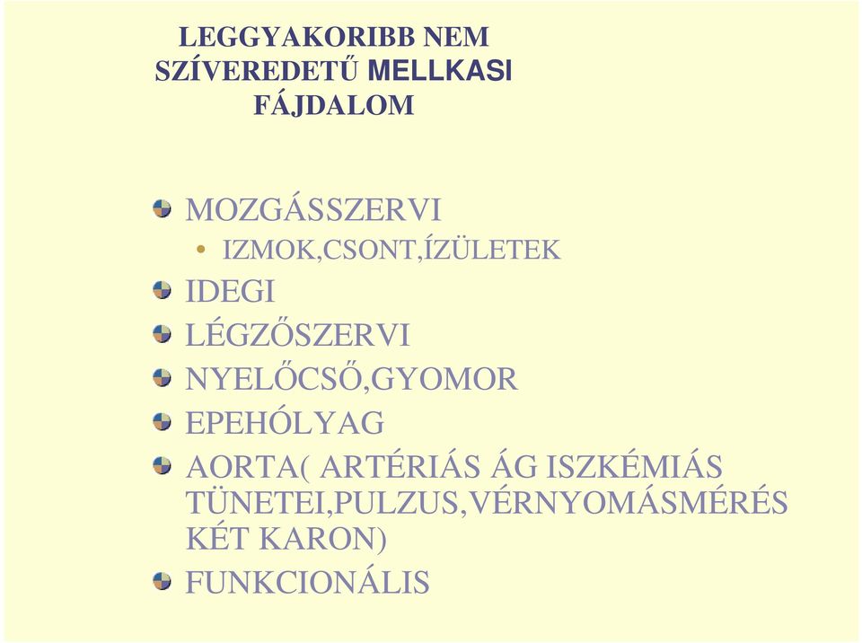 NYELŐCSŐ,GYOMOR EPEHÓLYAG AORTA( ARTÉRIÁS ÁG