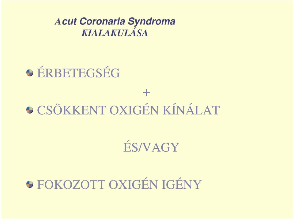 CSÖKKENT OXIGÉN KÍNÁLAT +