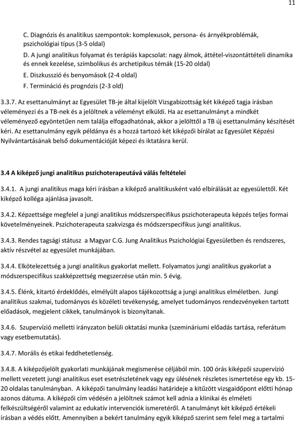 Diszkusszió és benyomások (2-4 oldal) F. Termináció és prognózis (2-3 old) 3.3.7.