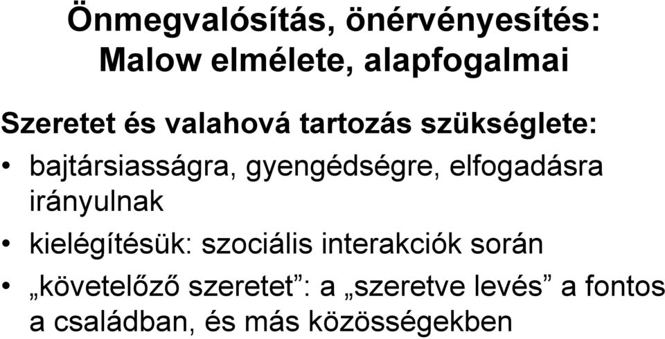 irányulnak kielégítésük: szociális interakciók során