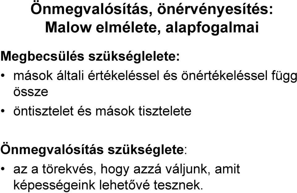 öntisztelet és mások tisztelete Önmegvalósítás szükséglete: