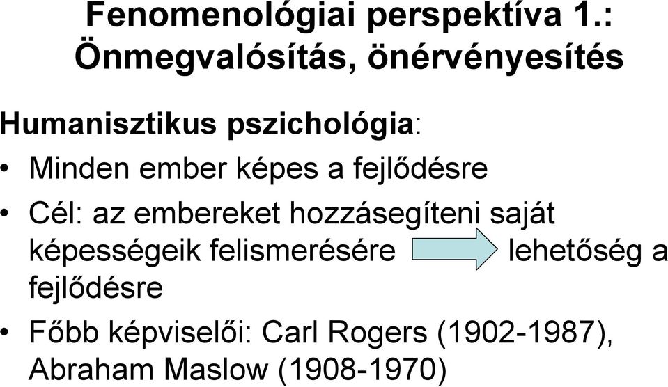 ember képes a fejlődésre Cél: az embereket hozzásegíteni saját