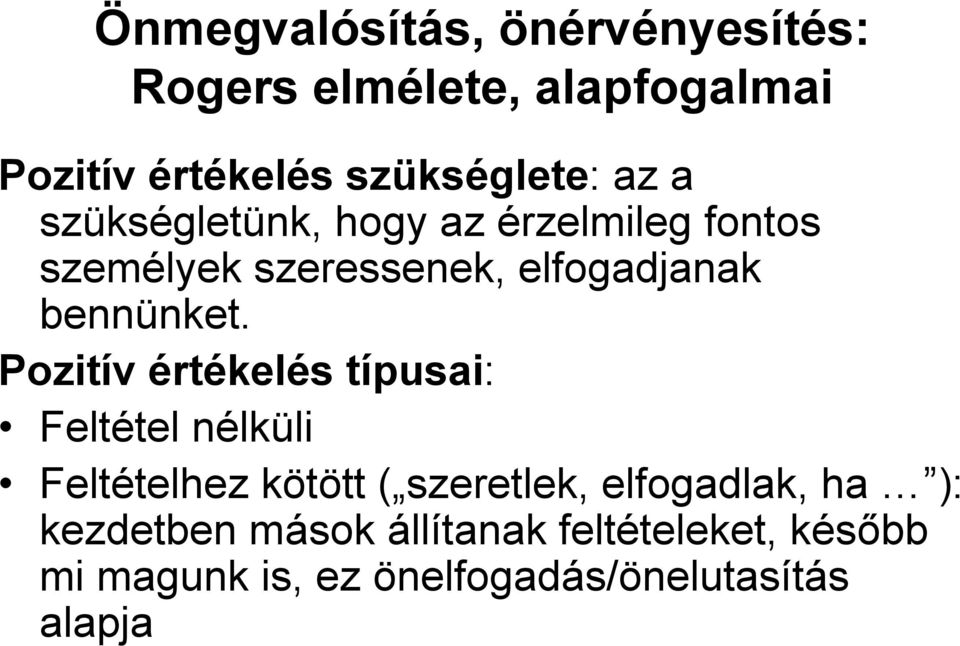 Pozitív értékelés típusai: Feltétel nélküli Feltételhez kötött ( szeretlek,
