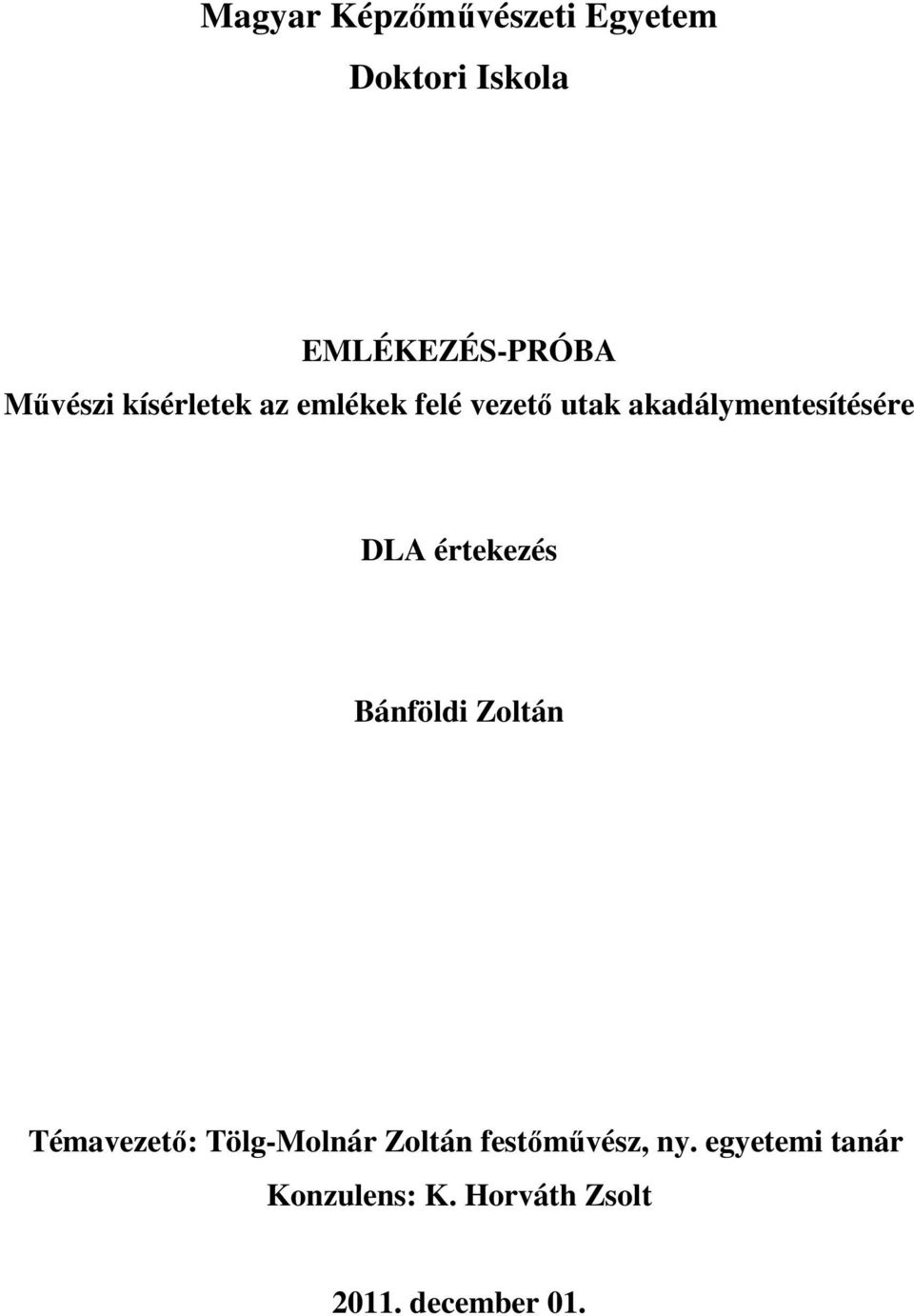 akadálymentesítésére DLA értekezés Bánföldi Zoltán Témavezető: