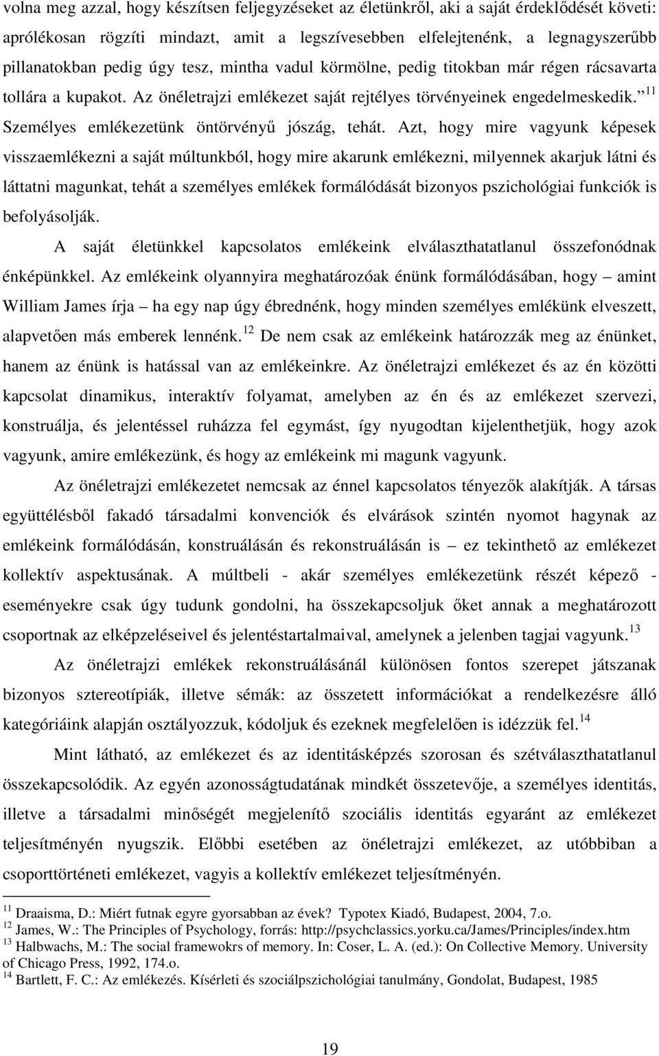 11 Személyes emlékezetünk öntörvényű jószág, tehát.